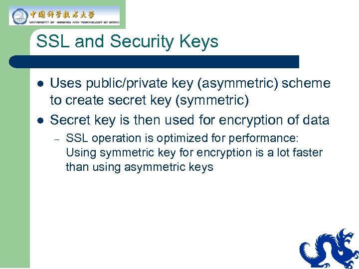 SSL and Security Keys l l Uses public/private key (asymmetric) scheme to create secret