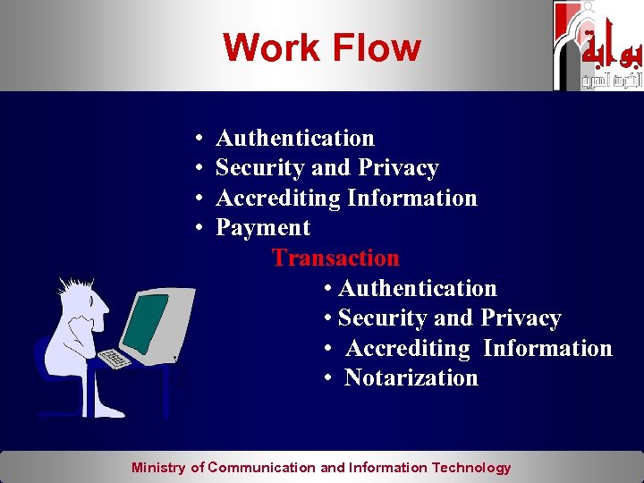 Work Flow • • Authentication Security and Privacy Accrediting Information Payment Transaction • Authentication