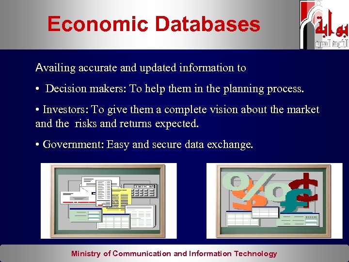Economic Databases Availing accurate and updated information to • Decision makers: To help them
