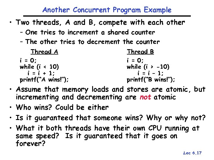 Another Concurrent Program Example • Two threads, A and B, compete with each other
