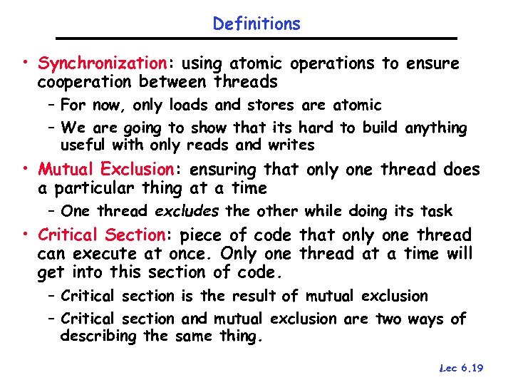 Definitions • Synchronization: using atomic operations to ensure cooperation between threads – For now,
