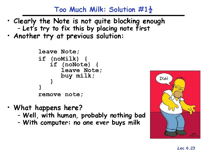 Too Much Milk: Solution #1½ • Clearly the Note is not quite blocking enough