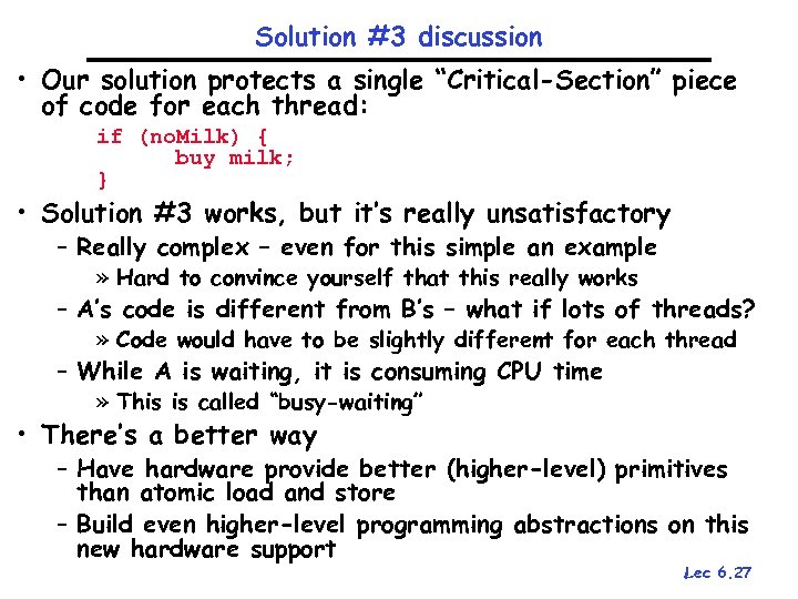 Solution #3 discussion • Our solution protects a single “Critical-Section” piece of code for