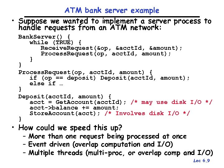 ATM bank server example • Suppose we wanted to implement a server process to
