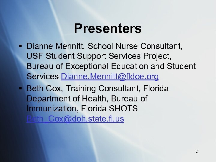 Presenters § Dianne Mennitt, School Nurse Consultant, USF Student Support Services Project, Bureau of