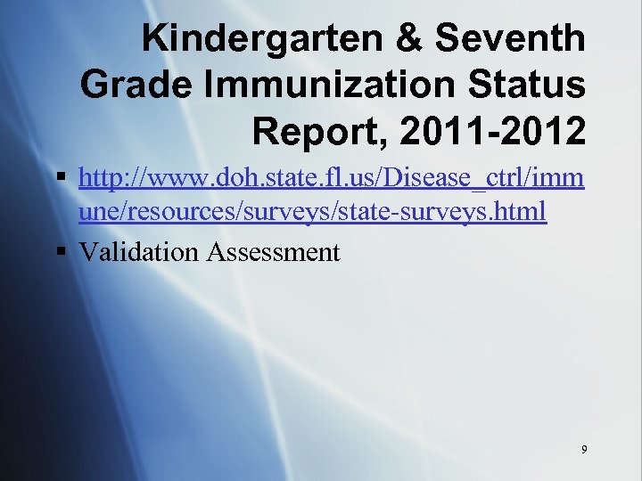 Kindergarten & Seventh Grade Immunization Status Report, 2011 -2012 § http: //www. doh. state.