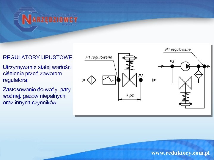 REGULATORY UPUSTOWE Utrzymywanie stałej wartości ciśnienia przed zaworem regulatora. Zastosowanie do wody, pary wodnej,