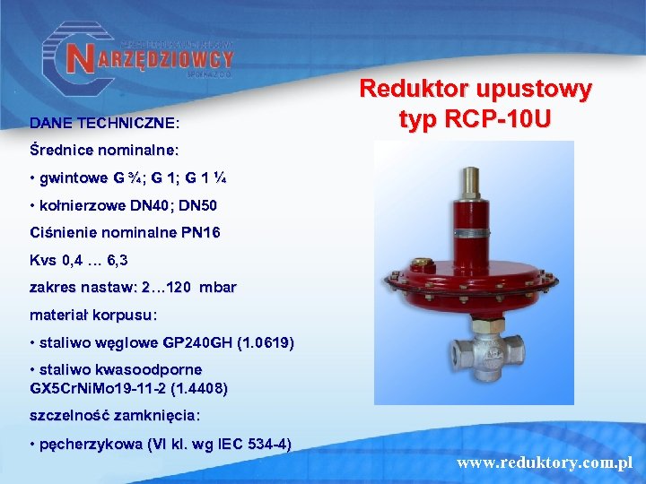 DANE TECHNICZNE: Reduktor upustowy typ RCP-10 U Średnice nominalne: • gwintowe G ¾; G