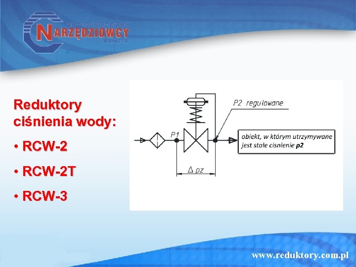 Reduktory ciśnienia wody: • RCW-2 T • RCW-3 www. reduktory. com. pl 