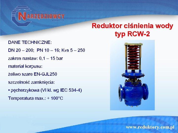 Reduktor ciśnienia wody typ RCW-2 DANE TECHNICZNE: DN 20 – 200; PN 10 –