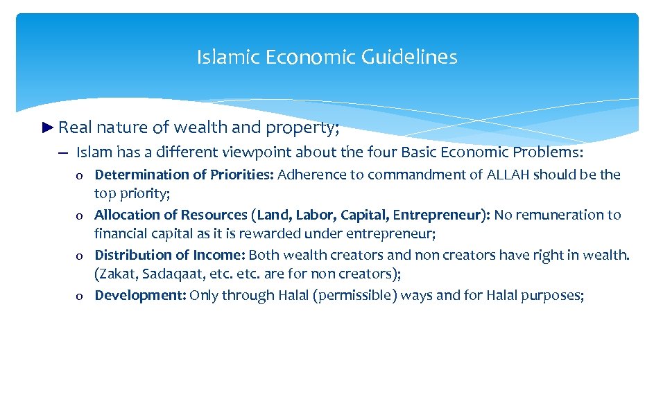 Islamic Economic Guidelines ► Real nature of wealth and property; ─ Islam has a