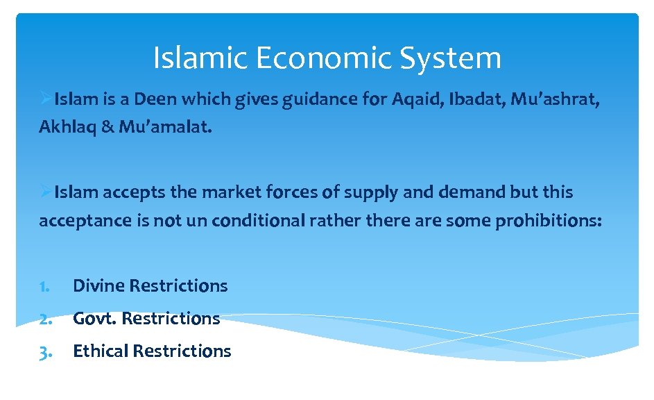 Islamic Economic System ØIslam is a Deen which gives guidance for Aqaid, Ibadat, Mu’ashrat,
