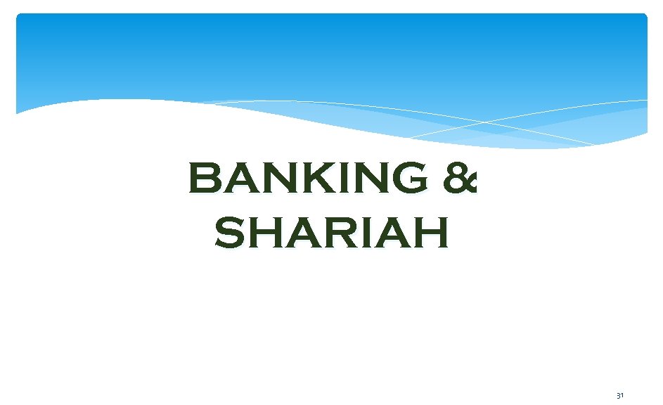 BANKING & SHARIAH 31 