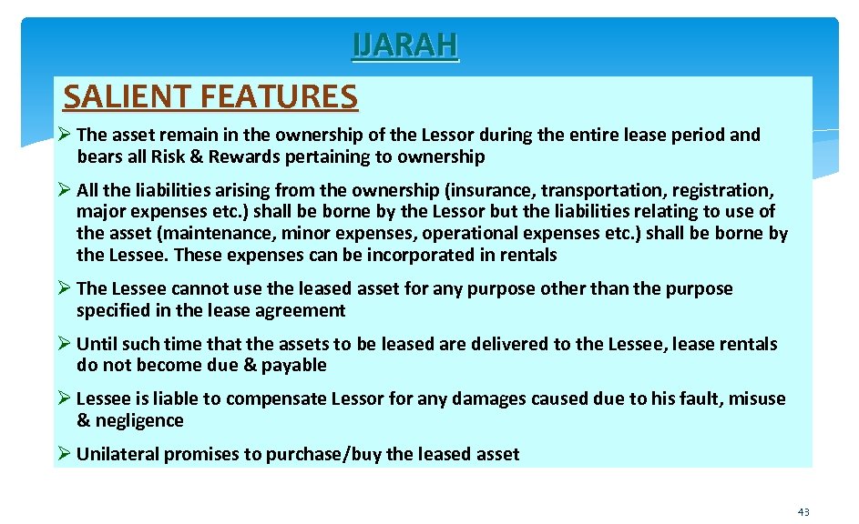 IJARAH SALIENT FEATURES Ø The asset remain in the ownership of the Lessor during