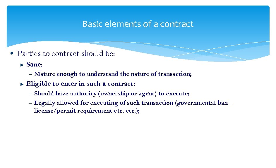 Basic elements of a contract Parties to contract should be: ► Sane; ─ ►