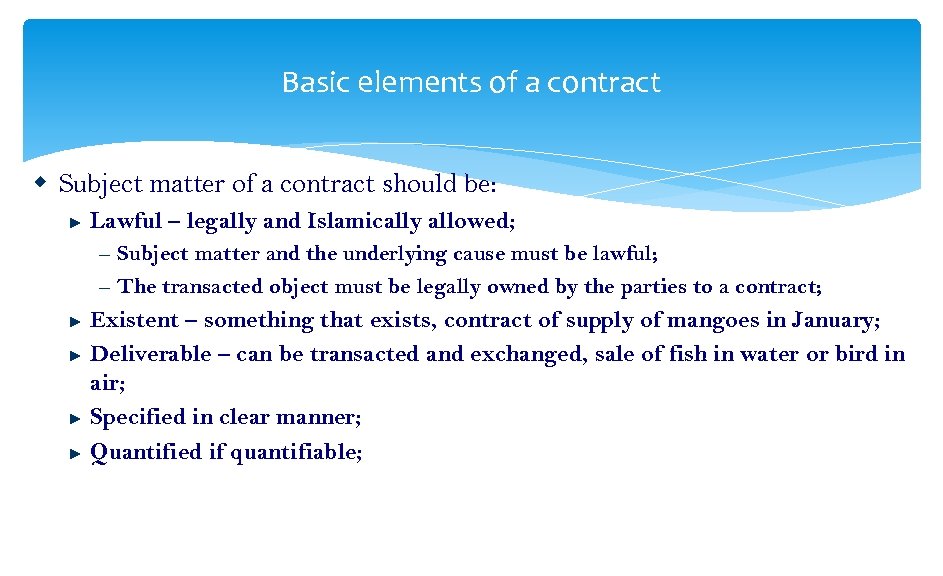 Basic elements of a contract Subject matter of a contract should be: ► Lawful