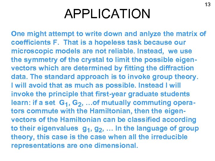 APPLICATION 13 One might attempt to write down and anlyze the matrix of coefficients