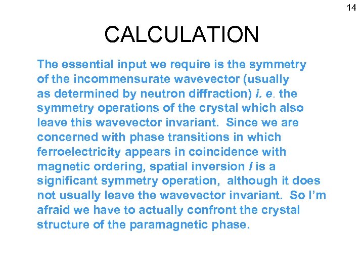 14 CALCULATION The essential input we require is the symmetry of the incommensurate wavevector