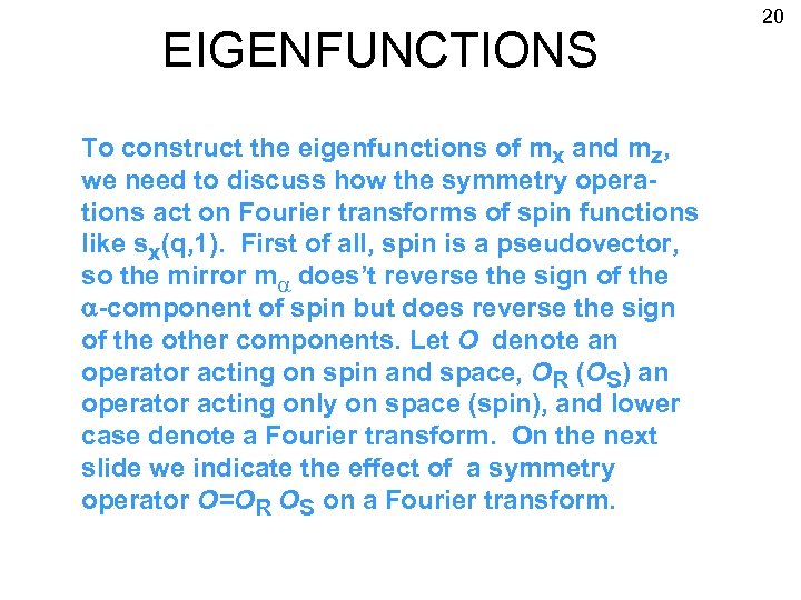 EIGENFUNCTIONS To construct the eigenfunctions of mx and mz, we need to discuss how
