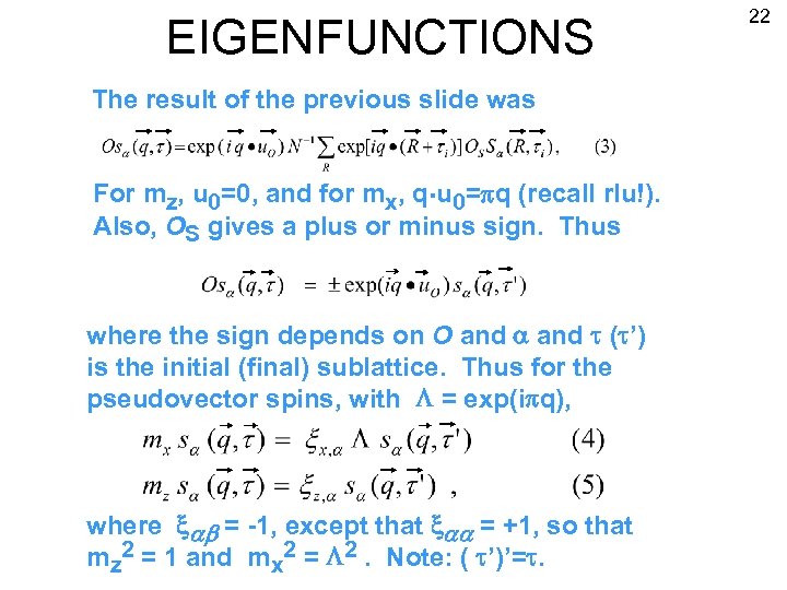 EIGENFUNCTIONS The result of the previous slide was For mz, u 0=0, and for
