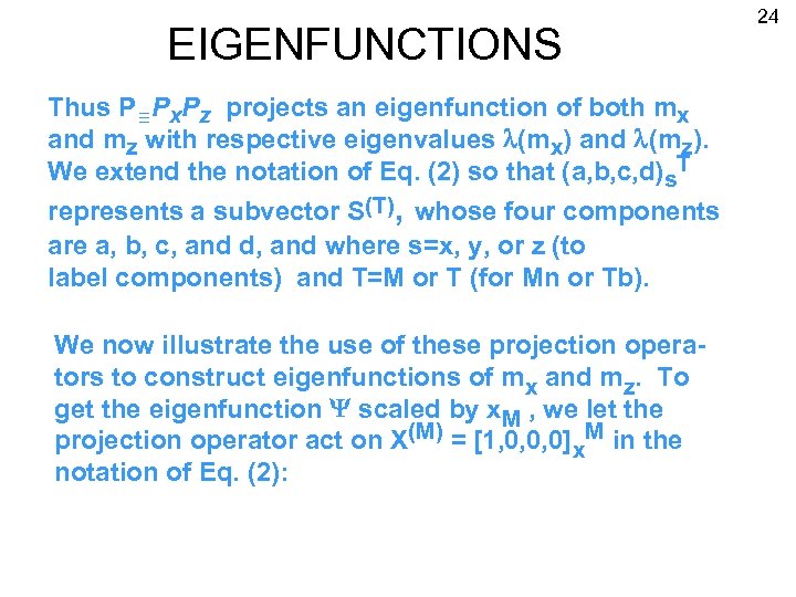 EIGENFUNCTIONS Thus P Px. Pz projects an eigenfunction of both mx and mz with