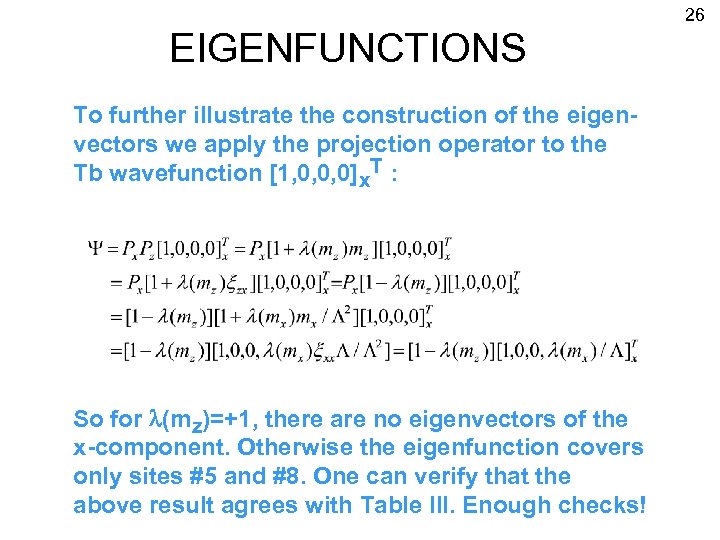 26 EIGENFUNCTIONS To further illustrate the construction of the eigenvectors we apply the projection