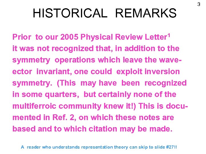 HISTORICAL REMARKS Prior to our 2005 Physical Review Letter 1 it was not recognized