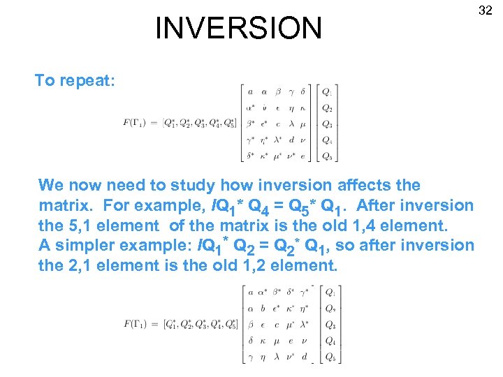 INVERSION To repeat: We now need to study how inversion affects the matrix. For