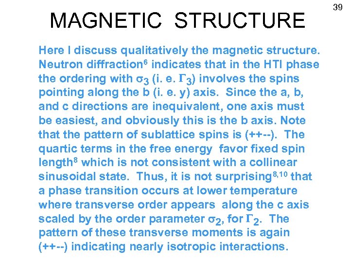 MAGNETIC STRUCTURE Here I discuss qualitatively the magnetic structure. Neutron diffraction 6 indicates that