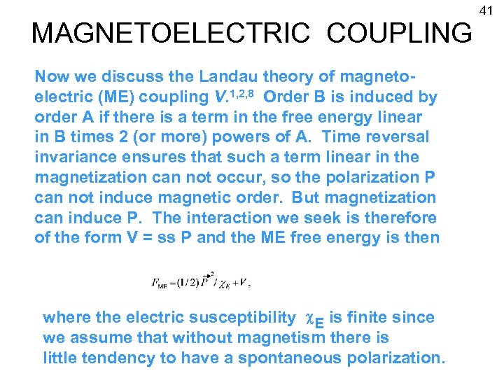 MAGNETOELECTRIC COUPLING Now we discuss the Landau theory of magnetoelectric (ME) coupling V. 1,