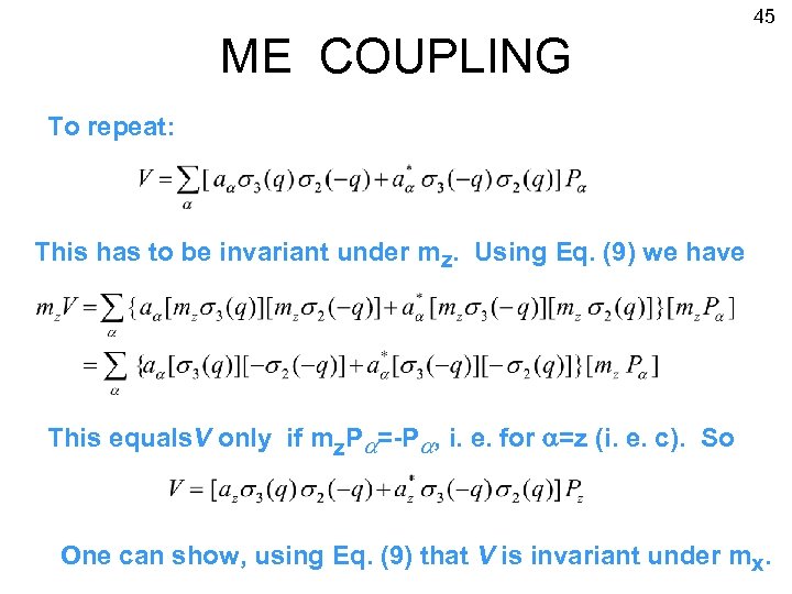 45 ME COUPLING To repeat: This has to be invariant under mz. Using Eq.