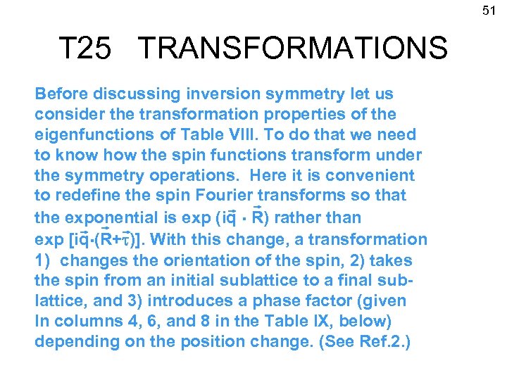 51 T 25 TRANSFORMATIONS Before discussing inversion symmetry let us consider the transformation properties