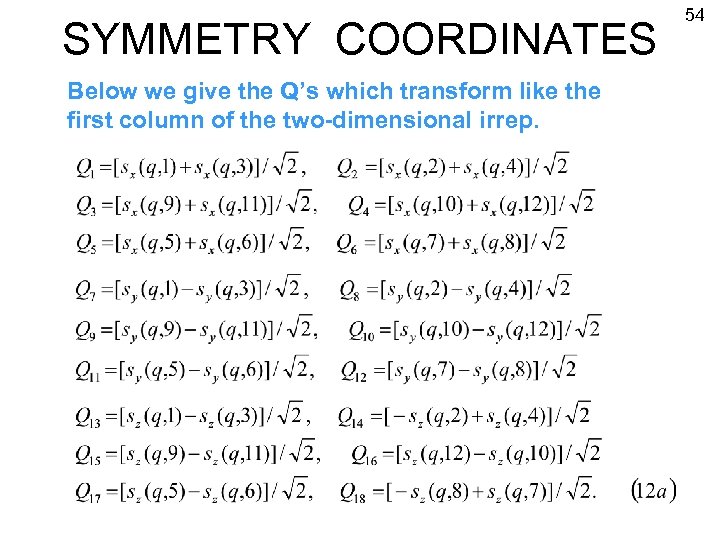 SYMMETRY COORDINATES Below we give the Q’s which transform like the first column of