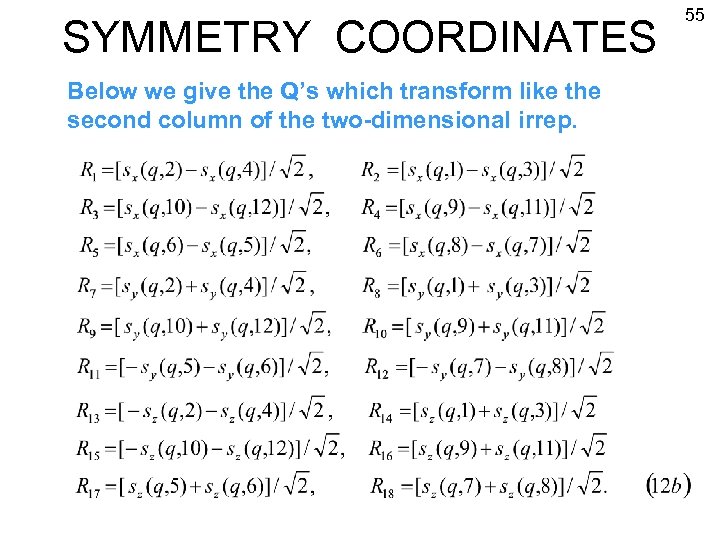 SYMMETRY COORDINATES Below we give the Q’s which transform like the second column of