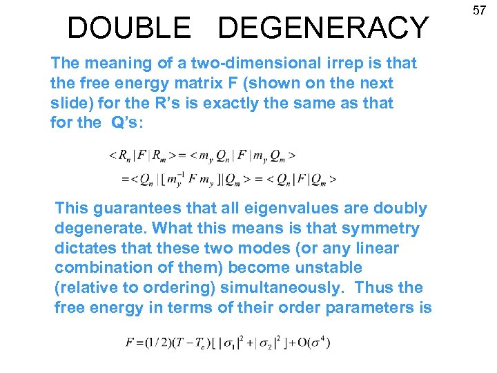 DOUBLE DEGENERACY The meaning of a two-dimensional irrep is that the free energy matrix