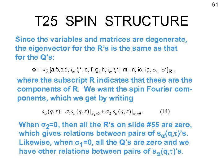 61 T 25 SPIN STRUCTURE Since the variables and matrices are degenerate, the eigenvector