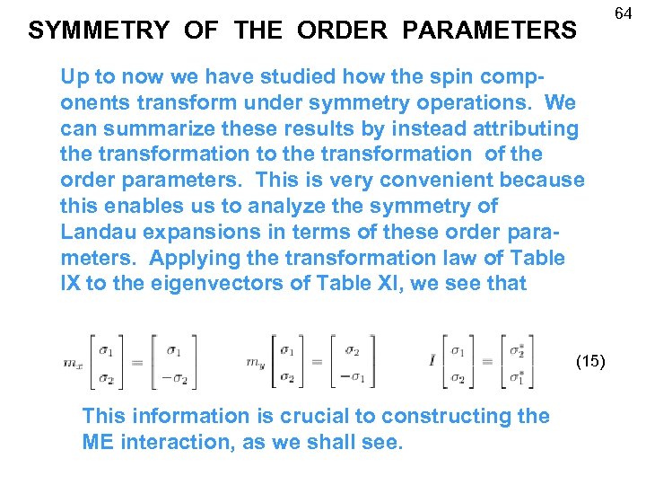 SYMMETRY OF THE ORDER PARAMETERS Up to now we have studied how the spin