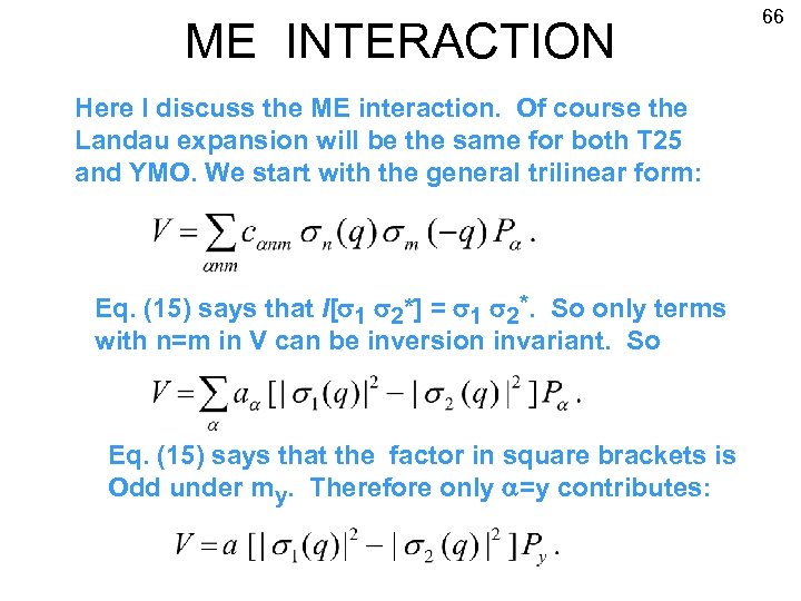 ME INTERACTION Here I discuss the ME interaction. Of course the Landau expansion will