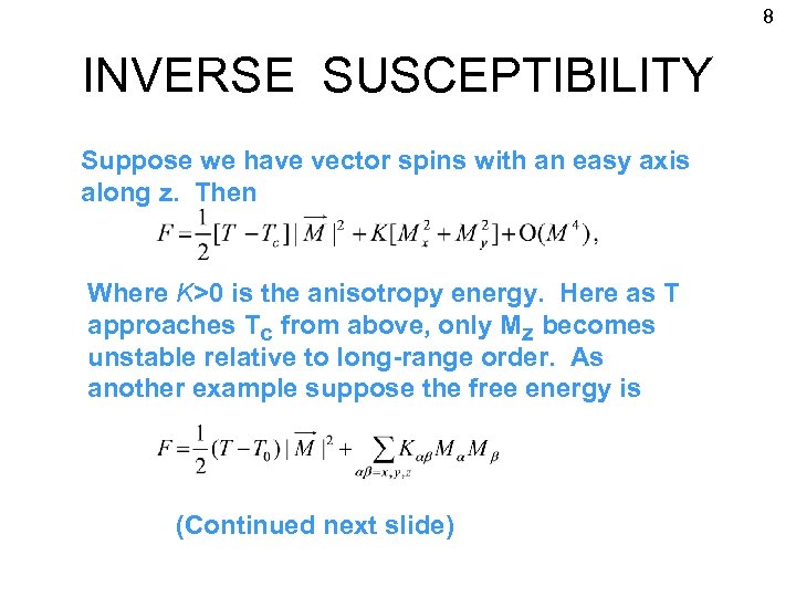 8 INVERSE SUSCEPTIBILITY Suppose we have vector spins with an easy axis along z.
