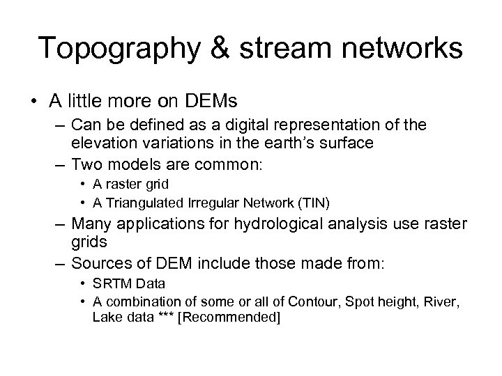 Topography & stream networks • A little more on DEMs – Can be defined