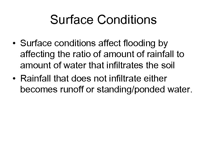 Surface Conditions • Surface conditions affect flooding by affecting the ratio of amount of