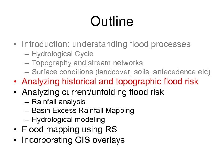 Outline • Introduction: understanding flood processes – Hydrological Cycle – Topography and stream networks