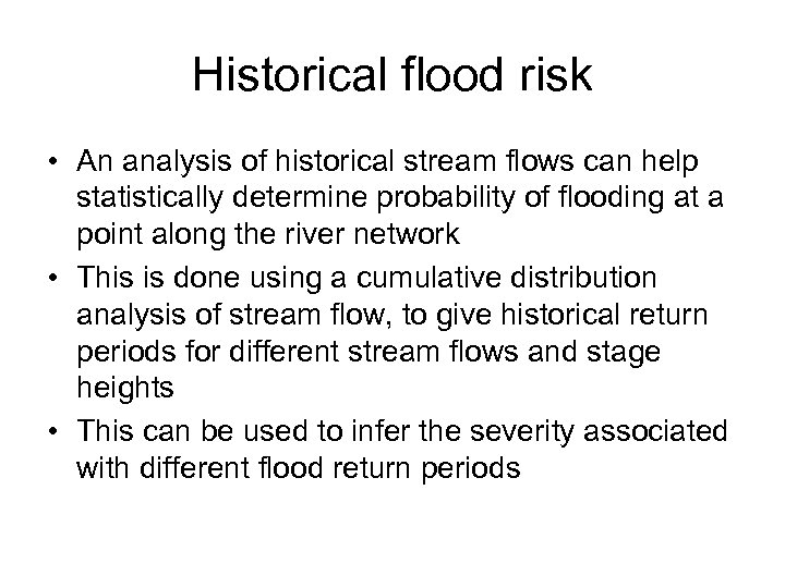 Historical flood risk • An analysis of historical stream flows can help statistically determine