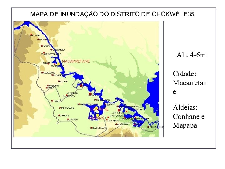 MAPA DE INUNDAÇÃO DO DISTRITO DE CHÒKWÉ, E 35 Alt. 4 -6 m Cidade: