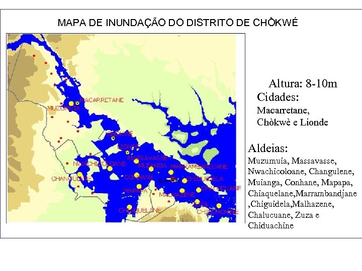 MAPA DE INUNDAÇÃO DO DISTRITO DE CHÒKWÉ Altura: 8 -10 m Cidades: Macarretane, Chòkwè