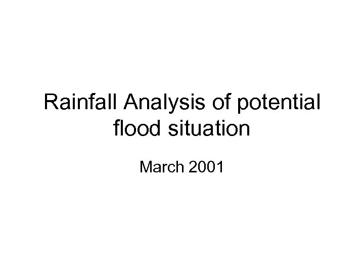 Rainfall Analysis of potential flood situation March 2001 