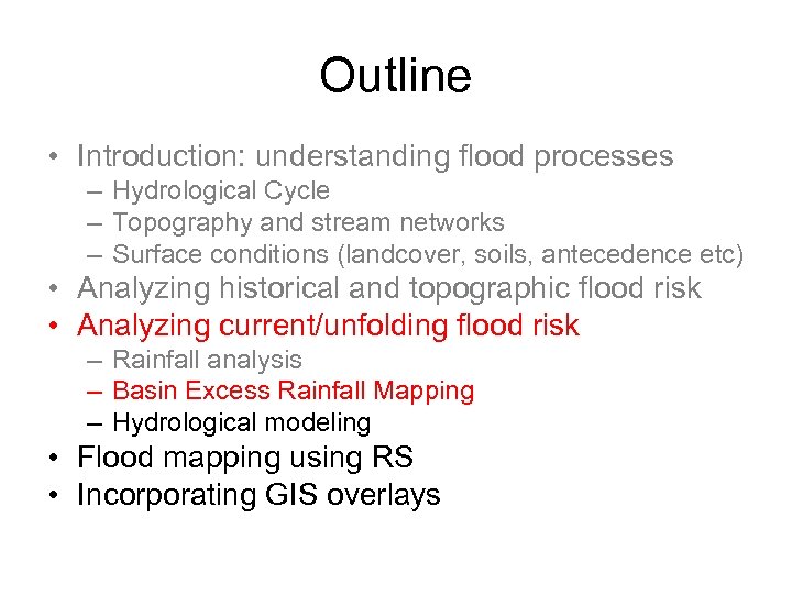 Outline • Introduction: understanding flood processes – Hydrological Cycle – Topography and stream networks