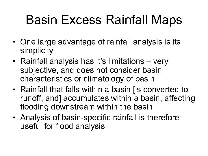 Basin Excess Rainfall Maps • One large advantage of rainfall analysis is its simplicity