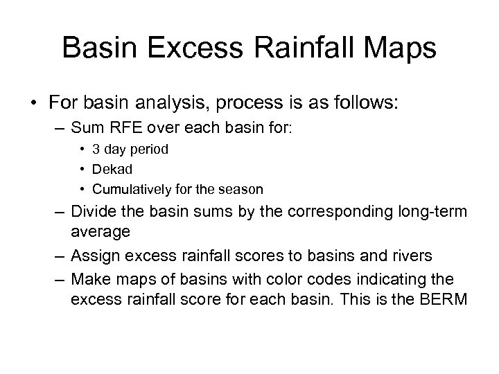 Basin Excess Rainfall Maps • For basin analysis, process is as follows: – Sum