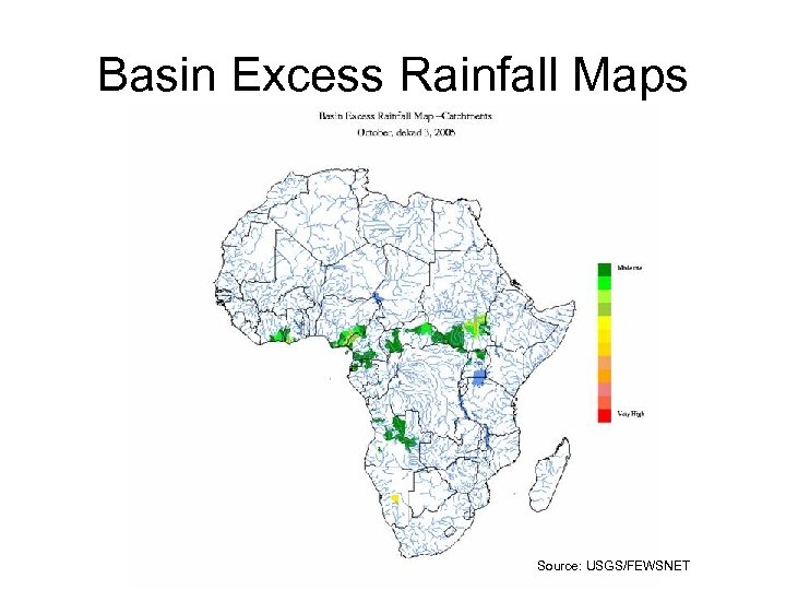 Basin Excess Rainfall Maps Source: USGS/FEWSNET 